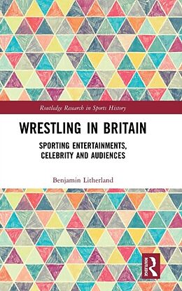 Livre Relié Wrestling in Britain de Benjamin Litherland