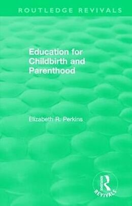 Fester Einband Education for Childbirth and Parenthood von Elizabeth R Perkins