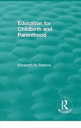 Kartonierter Einband Education for Childbirth and Parenthood von Elizabeth R Perkins
