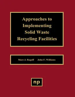 E-Book (pdf) Approaches to Implementing Solid Waste Recycling Facilities von Marc J. Rogoff, John F. Williams