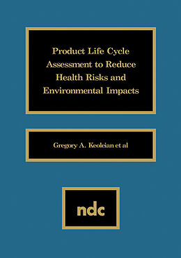 eBook (pdf) Product Life Cycle Assessment to Reduce Health Risks and Environmental Impacts de Gregory A. Keoleian