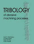 E-Book (epub) Tribology of Abrasive Machining Processes von Ioan D. Marinescu, W. Brian Rowe, Boris Dimitrov