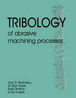 E-Book (epub) Tribology of Abrasive Machining Processes von Ioan D. Marinescu, W. Brian Rowe, Boris Dimitrov