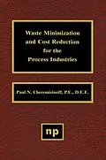 E-Book (epub) Waste Minimization and Cost Reduction for the Process Industries von Paul N. Cheremisinoff