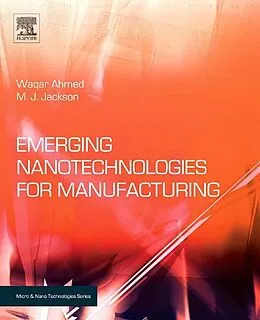 E-Book (epub) Emerging Nanotechnologies for Manufacturing von Waqar Ahmed, Waqar Ahmed, M. J. Jackson