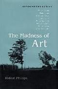 Livre Relié The Madness of Art de Robert Phillips