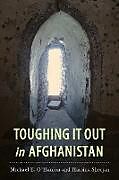 Couverture cartonnée Toughing It Out in Afghanistan de Michael E. O'Hanlon, Hassina Sherjan