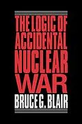 ePUB The Logic of Accidental Nuclear War von Bruce G. Blair