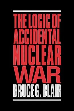 ePUB The Logic of Accidental Nuclear War von Bruce G. Blair