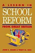 E-Book (epub) A Lesson in School Reform from Great Britain von John E. Chubb, Terry M. Moe