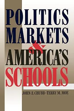 E-Book (epub) Politics, Markets, and America's Schools von John E. Chubb, Terry M. Moe