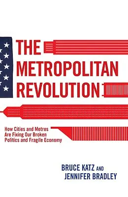 E-Book (epub) The Metropolitan Revolution von Bruce Katz, Jennifer Bradley