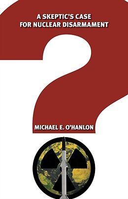 Couverture cartonnée A Skeptic's Case for Nuclear Disarmament de Michael E. O'Hanlon