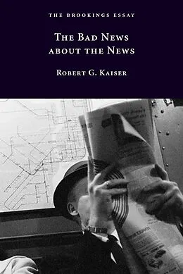 E-Book (epub) The Bad News about the News von Robert G. Kaiser