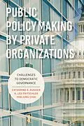 E-Book (epub) Public Policymaking by Private Organizations von Catherine E. Rudder, A. Lee Fritschler, Yon Jung Choi