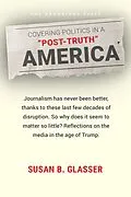 E-Book (epub) Covering Politics in a "Post-Truth" America von Susan B. Glasser