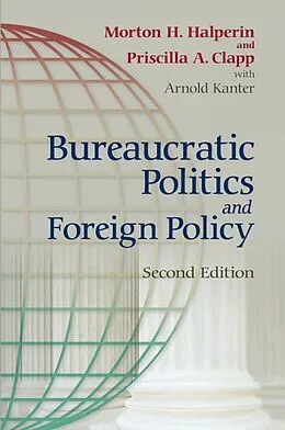E-Book (epub) Bureaucratic Politics and Foreign Policy von Morton H. Halperin, Priscilla Clapp