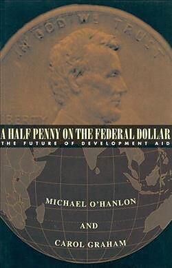 Couverture cartonnée A Half Penny on the Federal Dollar de Michael E. O'Hanlon, Carol L. Graham