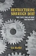 E-Book (pdf) Restructuring Sovereign Debt von Lex Rieffel