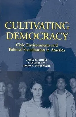 E-Book (pdf) Cultivating Democracy von James G. Gimpel, J. Celeste Lay, Jason E. Schuknecht