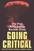 E-Book (pdf) Going Critical von Joel S. Wit, Daniel B. Poneman, Robert L. Gallucci