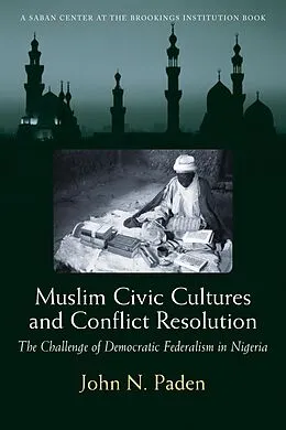 E-Book (pdf) Muslim Civic Cultures and Conflict Resolution von John N. Paden
