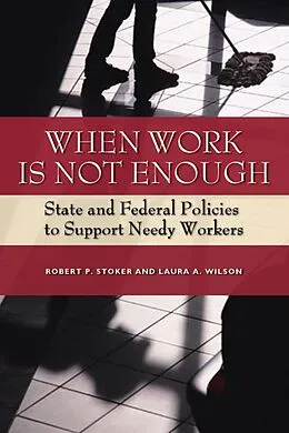 E-Book (pdf) When Work Is Not Enough von Robert P. Stoker, Laura A. Wilson