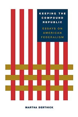 E-Book (epub) Keeping the Compound Republic von Martha Derthick