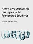 Couverture cartonnée Alternative Leadership Strategies in the Prehispanic Southwest de 