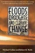 Couverture cartonnée Floods, Droughts, and Climate Change de Michael Collier, Robert H. Webb