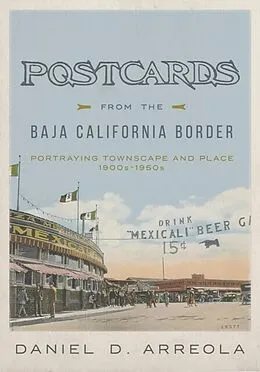 E-Book (epub) Postcards from the Baja California Border von Daniel D. Arreola