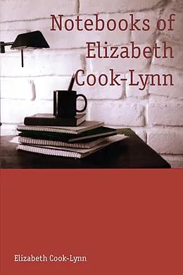 E-Book (epub) Notebooks of Elizabeth Cook-Lynn von Cook-Lynn Elizabeth Cook-Lynn