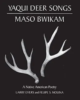 E-Book (pdf) Yaqui Deer Songs/Maso Bwikam von Evers Larry Evers, Molina Felipe S. Molina