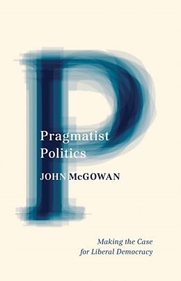Livre Relié Pragmatist Politics de John McGowan