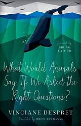 Livre Relié What Would Animals Say If We Asked the Right Questions? de Vinciane Despret