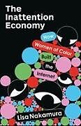 Kartonierter Einband The Inattention Economy von Lisa Nakamura
