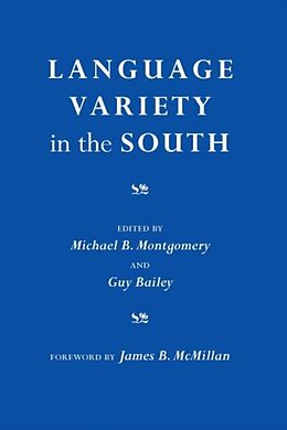 Kartonierter Einband Language Variety in the South: Perspectives in Black and White von Michael (EDT) Montgomery, Guy (EDT) Bailey