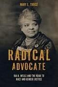 Livre Relié Radical Advocate de Mary E Triece