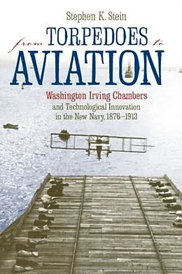 E-Book (pdf) From Torpedoes to Aviation von Stephen K. Stein