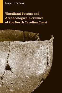 E-Book (epub) Woodland Potters and Archaeological Ceramics of the North Carolina Coast von Joseph M. Herbert