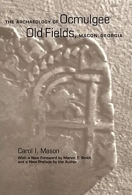 E-Book (pdf) Archaeology of Ocmulgee Old Fields, Macon, Georgia von Carol I. Mason