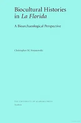 E-Book (pdf) Biocultural Histories in La Florida von Christopher Stojanowski