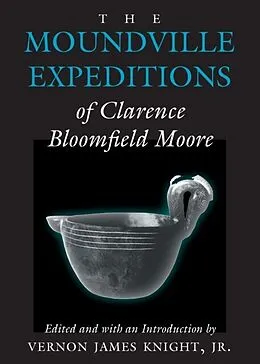 E-Book (epub) Moundville Expeditions of Clarence Bloomfield Moore von Clarence Bloomfield Moore