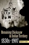 E-Book (epub) Remaining Chickasaw in Indian Territory, 1830s-1907 von Wendy St. Jean
