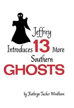 E-Book (epub) Jeffrey Introduces Thirteen More Southern Ghosts von Windham Kathryn Tucker Windham