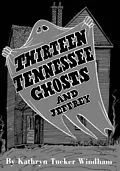 E-Book (epub) Thirteen Tennessee Ghosts and Jeffrey von Windham Kathryn Tucker Windham