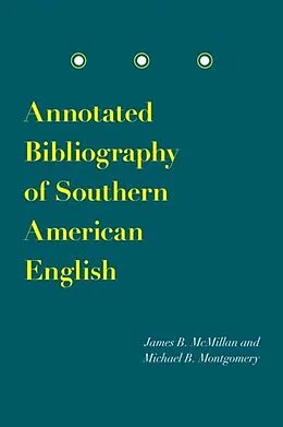 E-Book (pdf) Annotated Bibliography of Southern American English von James B. McMillan, Michael B Montgomery