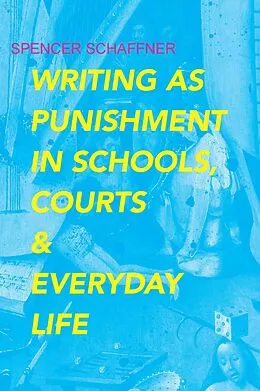 ePUB Writing as Punishment in Schools, Courts, and Everyday Life von Schaffner Spencer Schaffner