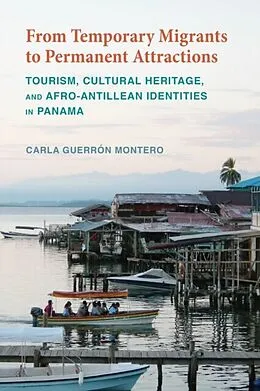 E-Book (epub) From Temporary Migrants to Permanent Attractions von Carla Guerron Montero