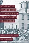 E-Book (epub) Civil Wars, Civil Beings, and Civil Rights in Alabama's Black Belt von Bertis D. English